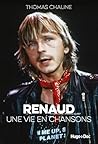 Renaud, une vie en chansons (French Edition) Renaud, une vie en chansons (French Edition)