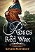 Roses in Red Wax (Darnalay ...