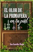 El olor de la primavera en tu piel