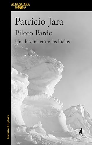 Piloto Pardo, una hazaña entre los hielos (Spanish Edition)