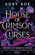 House of Crimson Curses (Kingdom of Immortal Lovers #3) 