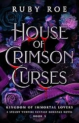 House of Crimson Curses (Kingdom of Immortal Lovers #3) by Ruby