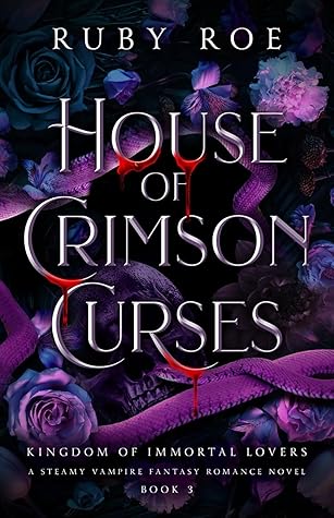 House of Crimson Curses (Kingdom of Immortal Lovers #3)