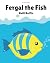 Fergal the Fish by Kelli Bulfin Fergal the Fish by Kelli Bulfin