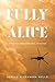 Fully Alive: A Miraculous S...