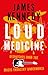 Loud Medicine by James Kennedy