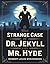 The Strange Case of Dr. Jekyll and Mr. Hyde