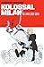 Kolossal Milan. Gli anni 2001-2009 by Giuseppe  Pastore