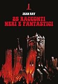 25 Racconti Neri e Fantastici