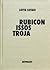 Rubicon / Issos / Troja