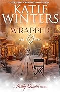 Wrapped in You (A Frosty Season Series Book 5)