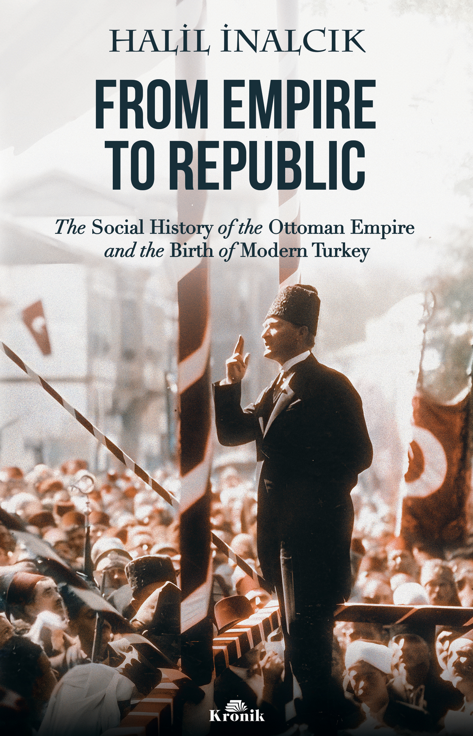 From Empire to Republic: The Social History of Ottoman Empire and the Birth of Modern Turkey