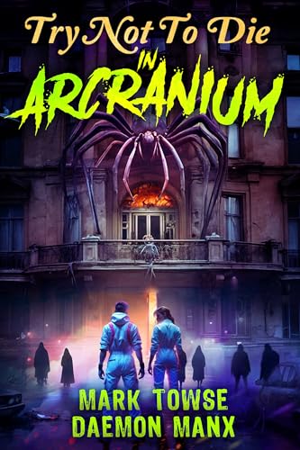 Try Not to Die: In Arcranium (Kindle Edition)