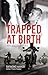 Trapped at Birth by Raymond Maher
