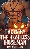 Taken by the Headless Horseman by HC Summer