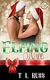 Elfing Nice by T.L. Russ