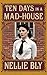 Ten Days in a Mad-House