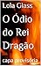 O Ódio do Rei Dragão (Reino...