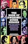 The Book of Awesome Queer Heroes: How the LGBTQ+ Community Changed the World for the Better (LGBT Book of History, Queer Historic Icons)