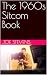The 1960s Sitcom Book by Joe Stevens