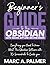 Beginner's Guide to the Obsidian Note Taking App and Second Brain: Everything you Need to Know About the Obsidian Software with 70+ Screenshots to Guide you