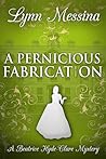Book cover for A Pernicious Fabrication (Beatrice Hyde-Clare Mysteries, #13)