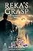 Reka’s Grasp by H.Y. Gregor Reka’s Grasp by H.Y. Gregor