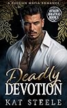 Deadly Devotion (Avilov Bratva #1)