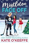 Mistletoe Face Off: A Christmas Hockey Romcom (Chicago Blizzard Hockey Book 1)