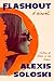 Flashout by Alexis Soloski Flashout by Alexis Soloski