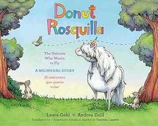 Donut/Rosquilla (Spanish-English Bilingual Edition): The Unicorn Who Wants to Fly/ El unicornio que queria volar