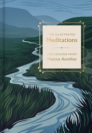 The Illustrated Meditations: Life Lessons from Marcus Aurelius