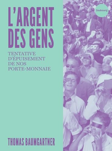 L'argent des gens - Tentative d'épuisement de notre porte-mo (Paperback)