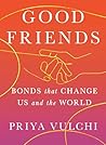 Good Friends by Priya Vulchi Good Friends by Priya Vulchi