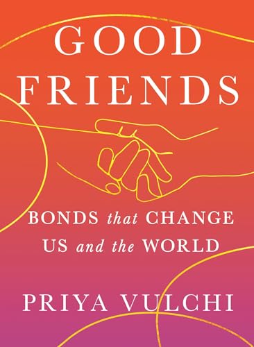 Good Friends: Bonds That Change Us and the World (Hardcover)
