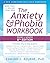 The Anxiety and Phobia Workbook (New Harbinger Self-help Workbooks)