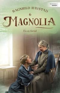 En ny fortid (Magnolia, #6)