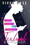 Textual Confusion by Fifer Rose