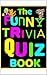 Funny Trivia Quiz Book: Tri...