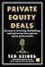 Private Equity Deals by Ted Seides