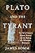 Plato and the Tyrant by James Romm