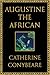Augustine the African by Catherine Conybeare