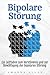 Bipolare Störung: Ein Leitf...