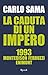 La caduta di un impero: 1993. Montedison, Ferruzzi, Enimont (Italian Edition)