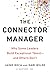 The Connector Manager: Why Some Leaders Build Exceptional Talent - and Others Don't