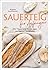 Sauerteig für Anfänger - Mit Tipps und Tricks zum perfekten Brot