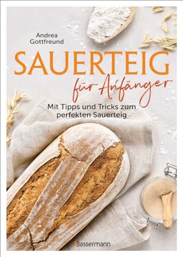 Sauerteig für Anfänger - Mit Tipps und Tricks zum perfekten Brot (Hardcover)