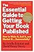 The Essential Guide to Getting Your Book Published: How to Write It, Sell It, and Market It . . . Successfully