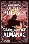 The Gravedigger's Almanac by Oliver Pötzsch