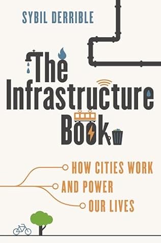 The Infrastructure Book: How Cities Work and Power Our Lives